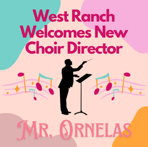 West Ranch welcomes new choir director Mr. Ornelas